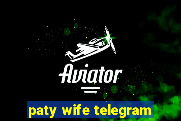 paty wife telegram